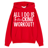 ALL I DO IS WORKOUT HOODIE